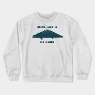 being lazy is my first hobby Crewneck Sweatshirt